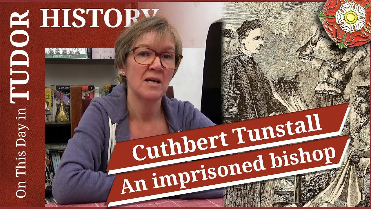 18 November - Cuthbert Tunstall, an imprisoned bishop - The Tudor Society