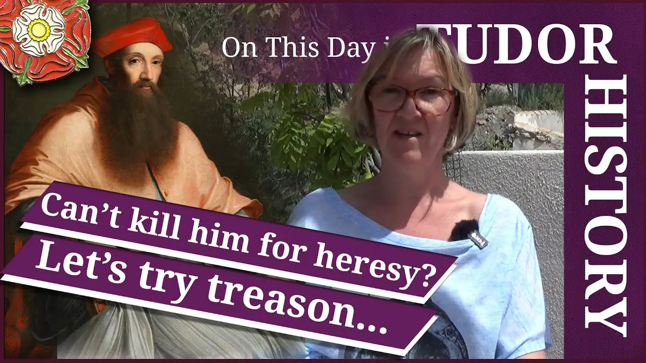 5-may-can-t-kill-him-for-heresy-let-s-try-treason-the-tudor-society