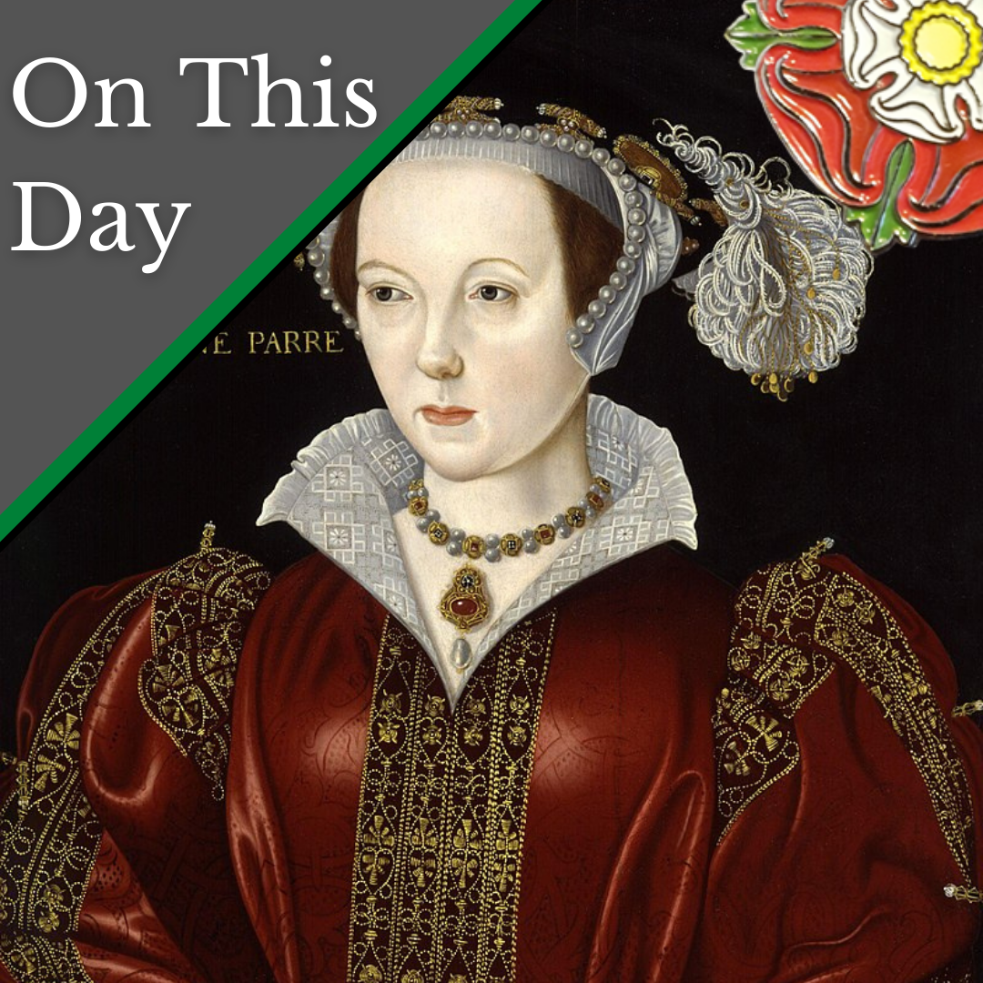 April 25 - A Tudor troublemaker, Catherine Parr publishes a book, and ...