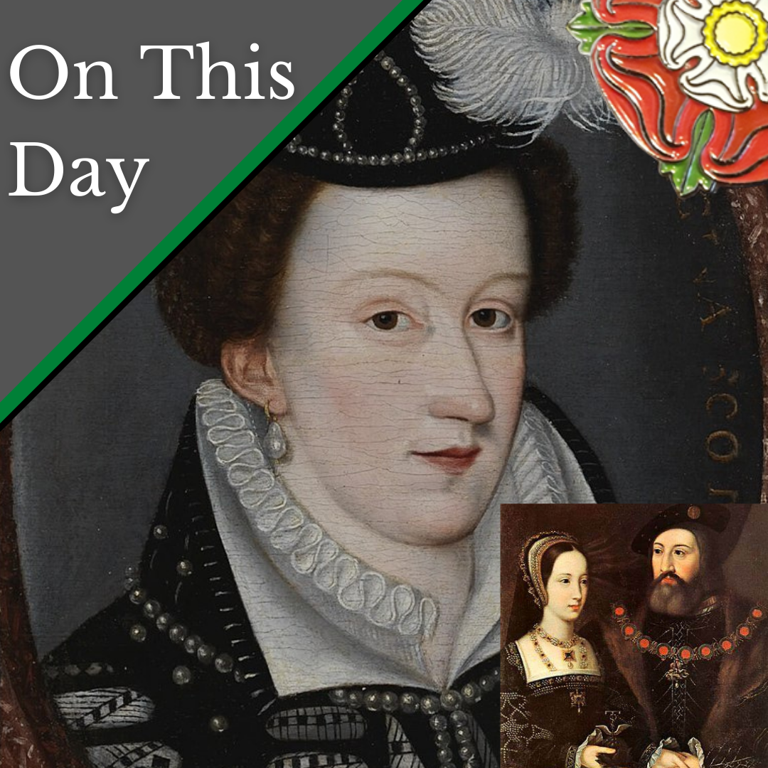 May 13 - A battle for Mary, Queen of Scots has a battle, and Mary Tudor ...