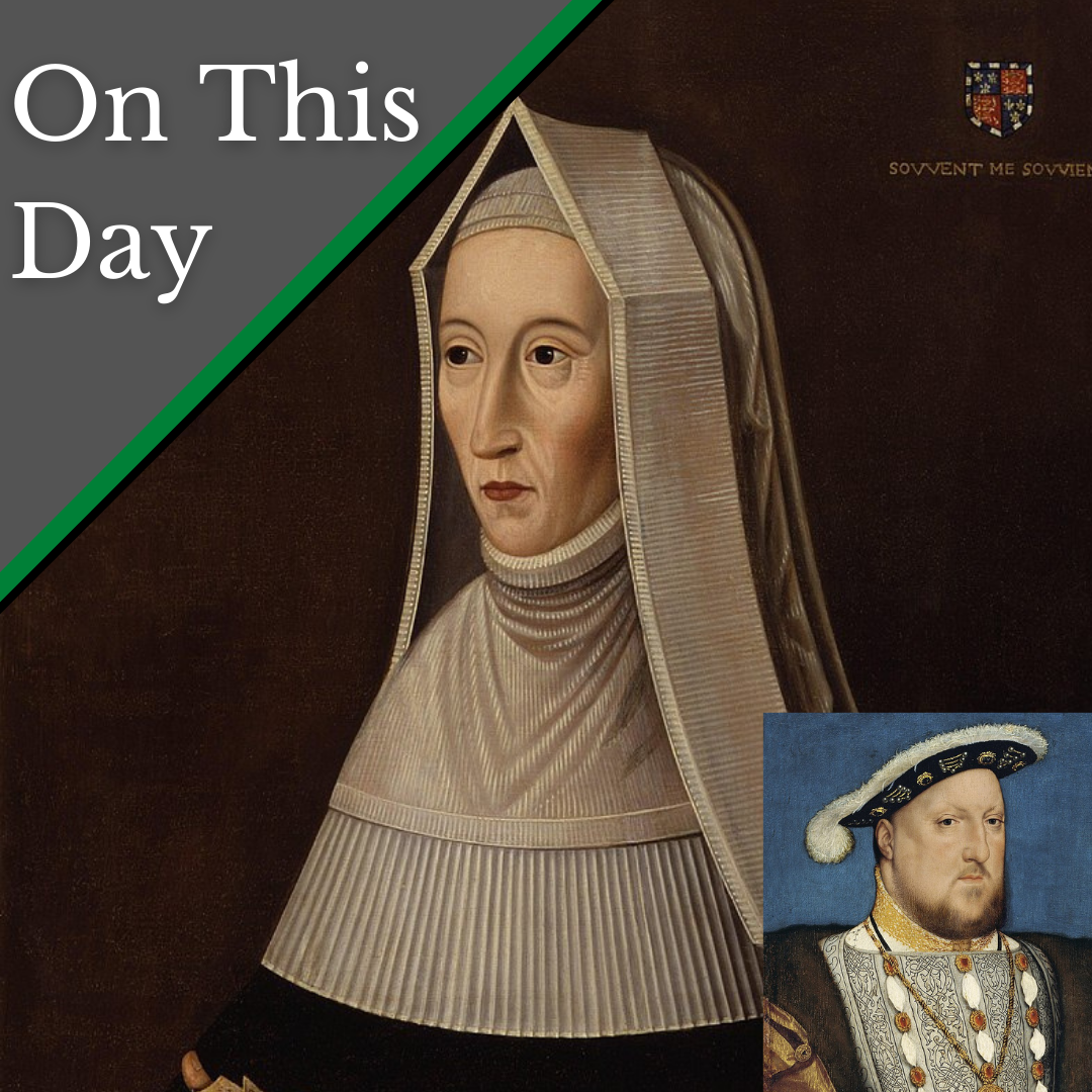 May 31 - The birth of Lady Margaret Beaufort, and a special Legatine ...