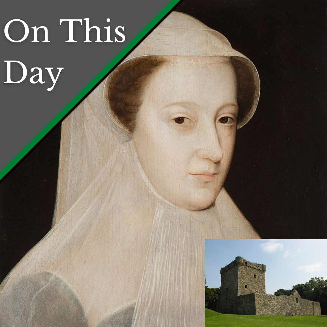 June 17 - Mary, Queen of Scots, is imprisoned, and a man who survived ...